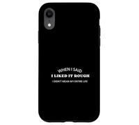 Quand J'Ai Dit Que j'aimais ça Dure, Je ne voulais Pas dire Toute ma Vie Coque pour iPhone XR