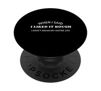 Quand J'Ai Dit Que j'aimais ça Dure, Je ne voulais Pas dire Toute ma Vie PopSockets PopGrip Adhésif