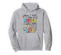 Quand J'Ai Dit Que j'aimais It Rough, Je ne voulais Pas dire Toute ma Vie Sweat à Capuche