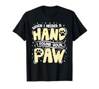 Quand J'Ai EU Besoin d'une Main, J'Ai trouvé ta Patte T-Shirt