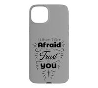 Quand J'Ai Peur, Je Fais Confiance à ta Foi chrétienne Coque pour iPhone 15 Plus