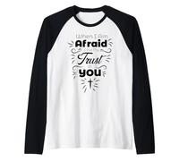 Quand J'Ai Peur, Je Fais Confiance à ta Foi chrétienne Manche Raglan