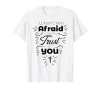 Quand J'Ai Peur, Je Fais Confiance à ta Foi chrétienne T-Shirt Graphique avec Valeur