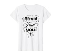 Quand J'Ai Peur, Je Fais Confiance à ta Foi chrétienne T-Shirt Graphique avec Valeur