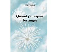 Quand j'attrapais les anges - Eddy Sara - Bookelis - broché - Biographie