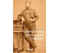 Quand jaures administrait toulouse M. Ducomte J (Auteur)