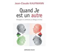 Quand Je est un autre: Pourquoi et comment ça change en nous