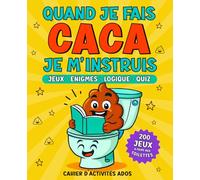 Quand je fais CACA je m'instruis: 200 Jeux pour ados à faire aux toilettes | Enigmes, Logique, Quiz, Blagues, Anglais, Mots croisés, Français, ... sudoku...| cahier d'activités ados 12-17 ans