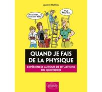 Quand je fais de la physique: Expériences autour de situations du quotidien