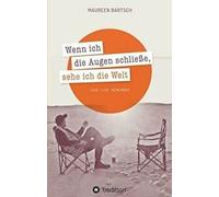 Quand je ferme les yeux, je vois le monde :. Bartsch, Maureen.