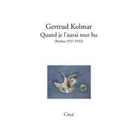 Quand je l'aurai tout bu (poesies 1927-1932) Poésie : 1927-1932 - Gertrud Kolmar - Circe - broché - Poésie