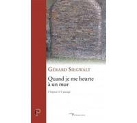 Quand je me heurte à un mur Gérard Siegwalt (Auteur)
