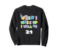 Quand Je me réveillerai, j'aurai 21 Ans Sweatshirt