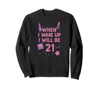 Quand Je me réveillerai, j'aurai 21 Ans Sweatshirt