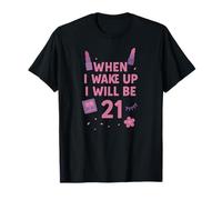 Quand Je me réveillerai, j'aurai 21 Ans T-Shirt