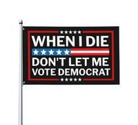 Quand je mourrai, ne me laissez pas voter démocrate. Drapeau noir 90 x 150 cm pour jardin.