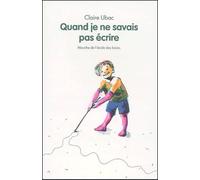 Quand Je Ne Savais Pas Écrire