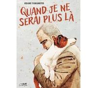 Quand je ne serai plus là Yamamoto Osamu (Auteur)