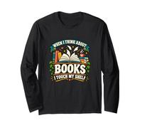 Quand Je Pense aux Livres, Je Touche Mon étagère - Book Lovers Read Manche Longue