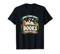 Quand Je Pense aux Livres, Je Touche Mon étagère - Book Lovers Read T-Shirt