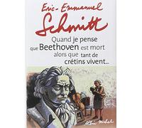 Quand je pense que Beethoven est mort alors que tant de crétins vivent... suivi de Kiki van...