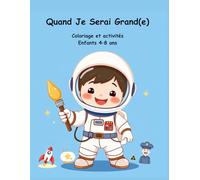 Quand Je Serai Grand(e): Coloriage et activités Enfants 4-8 ans