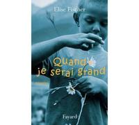 Quand je serai grand - Elise Fischer - Fayard - broché - Roman