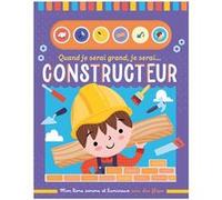 Quand je serai grand, je serai constructeur Collectif (Auteur), Sarah Wade (Illustration)