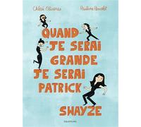Quand je serai grande, je serai Patrick Swayze - Chloé Oliveres - Des Equateurs Eds - broché - Bande dessinée