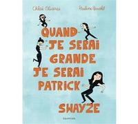 Quand Je Serai Grande, Je Serai Patrick Swayze