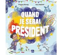 Quand je serai président Trygve Skaug (Auteur), Ella Okstad (Illustration)