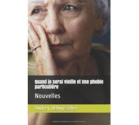 Quand je serai vieille & Une phobie particulière: Nouvelles