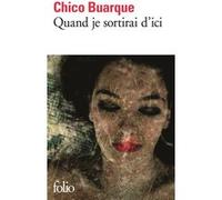 Quand je sortirai d'ici Chico Buarque (Auteur), Geneviève Leibrich (Traduction)