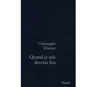 Quand je suis devenu fou - Christophe Donner - Fayard - broché - Roman