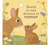 Quand je suis devenue ta maman Susannah Shane (Auteur), Britta Teckentrup (Illustration)