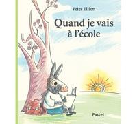 Quand je vais a l ecole - Peter Elliott - Pastel-Ecole Des Loisirs - cartonné - Album jeunesse dès 3 ans