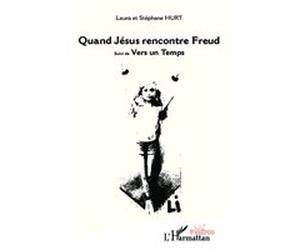 Quand Jésus rencontre Freud Stéphane Hurt (Auteur), Laura Hurt (Auteur)