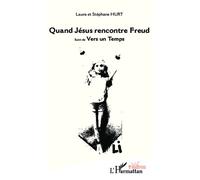 Quand Jésus rencontre Freud Suivi de - Vers un Temps - Stéphane Hurt - L'harmattan - broché - Théâtre
