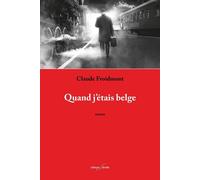 Quand j'étais belge - Claude Froidmont - Deville F. - broché - Roman
