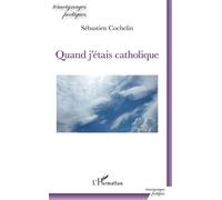 Quand j'étais catholique - Sébastien Cochelin - L'harmattan - broché - Poésie