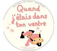 Quand j'étais dans ton ventre Sophie Furlaud (Auteur), Samir Senoussi (Auteur), Vincent Bourgeau (Illustration)