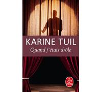 Quand j'étais drôle - Karine Tuil - Lgf - Poche - Roman