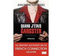 Quand j'étais gangster Jean-Pierre Hernandez (Auteur), Christophe Chabbert (Auteur)