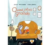 Quand j'étais grande Jujja Wieslander (Auteur), Emma Adbage (Illustration), Catherine Renaud (Traduction)