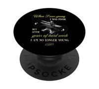 Quand j'étais Jeune, j'étais pauvre mais après des années de Dur labeur... PopSockets PopGrip Adhésif