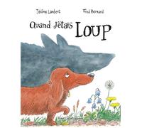 Jérôme Lambert – Quand j'étais loup – Album jeunesse – Cartonné – Éditions Robert Laffont