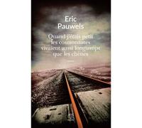 Quand j'étais petit les cosmonautes vivaient aussi longtemps que les chênes - Eric Pauwels - Motifs - broché - Roman