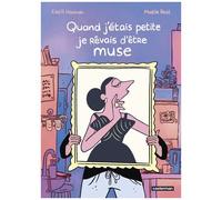 Erell Hannah & Maëlle Reat – Quand j'étais petite, je rêvais d'être muse – Cartonné