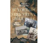 Quand j'étais petite, je voulais être veuve de guerre Pascale MalinowskiPascale Malinowski (Auteur)