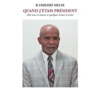 Quand j'étais Président: Mes trucs et astuces et quelques erreurs à éviter